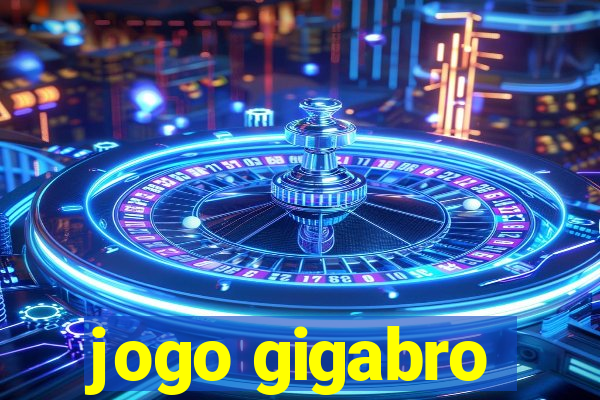 jogo gigabro